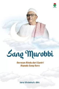 Image of Sang Murobbi Goresan Rindi dari Santri Kepada Sang Guru