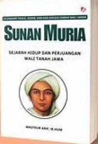 Image of Sunan Muria:Sejarah Hidup dan Perjuangan Wali Tanah Jawa